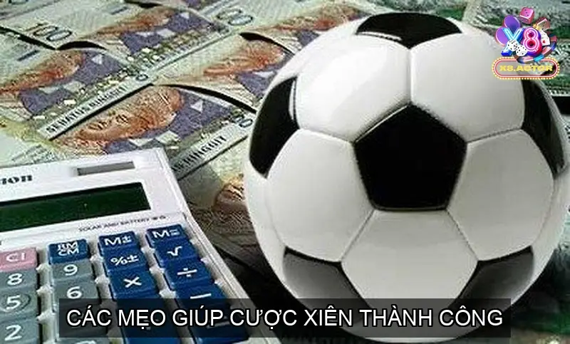 Các Mẹo Giúp Cược Xiên Thành Công