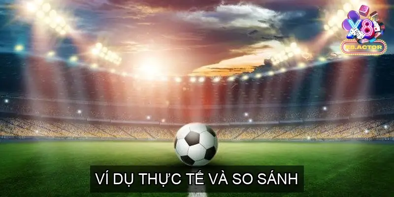 Ví dụ thực tế và so sánh