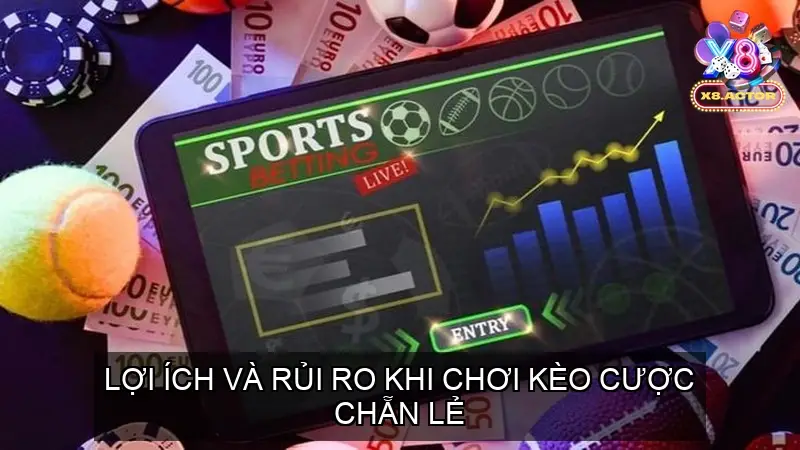 Lợi ích và rủi ro khi chơi kèo cược chẵn lẻ