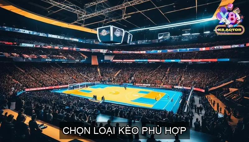 Chọn Loại Kèo Phù Hợp
