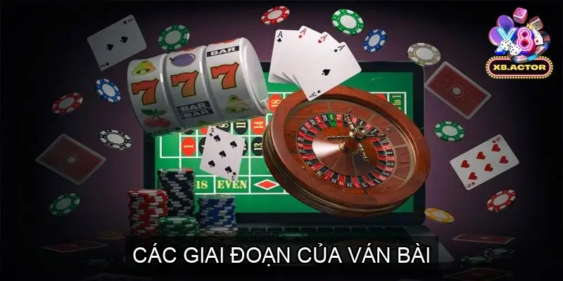 Các Giai Đoạn Của Ván Bài