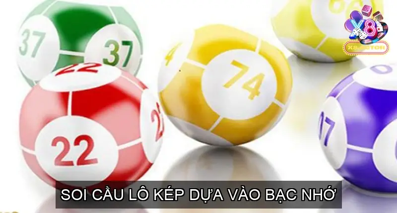 Soi cầu lô kép dựa vào bạc nhớ