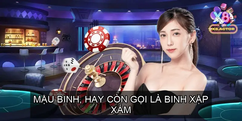 Mậu Binh, hay còn gọi là Binh Xập Xám
