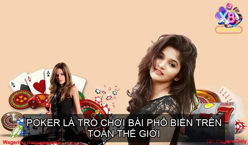Poker là trò chơi bài phổ biến trên toàn thế giới